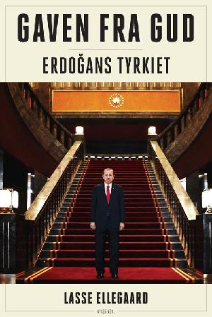 Gaven fra Gud : Erdoğans Tyrkiet