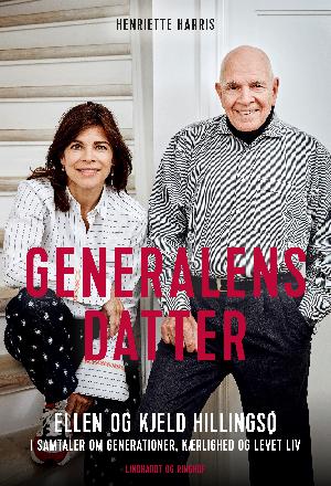 Generalens datter : Ellen og Kjeld Hillingsø : i samtaler om generationer, kærlighed og levet liv