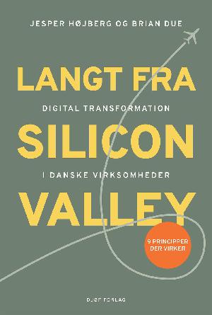 Langt fra Silicon Valley : digital transformation i danske virksomheder