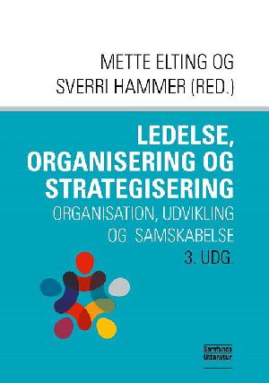 Ledelse, organisering og strategisering : organisation, udvikling og samskabelse