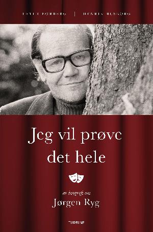 Jeg vil prøve det hele : en biografi om Jørgen Ryg