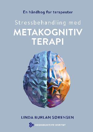 Stressbehandling med metakognitiv terapi : en håndbog for terapeuter
