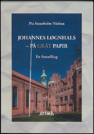 Johannes Løgnhals - på gråt papir : en fortælling