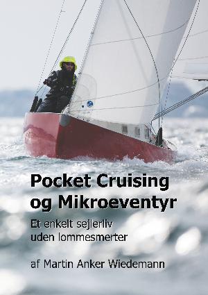 Pocket cruising og mikroeventyr : et enkelt sejlerliv uden lommesmerter