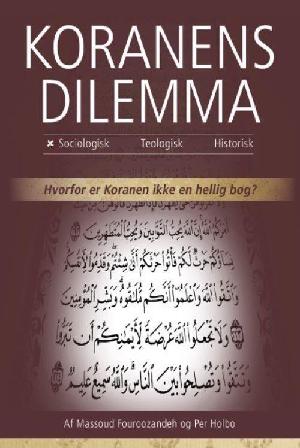 Koranens dilemma : hvorfor er Koranen ikke en hellig bog? : et oplæg til debat og eftertanke. Bind 1 : Sociologisk