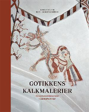 Gotikkens kalkmalerier : de oversete dekorationer i Danmarks kirker