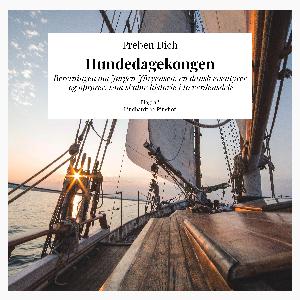 Hundedagekongen : beretningen om Jørgen Jürgensen, en dansk eventyrer og oprører, som skabte historie i to verdensdele