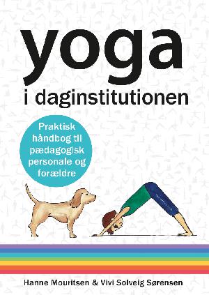 Yoga i daginstitutionen : praktisk håndbog til pædagogisk personale og forældre