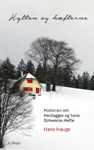 Hytten og hæfterne : historien om Heidegger og hans Schwarze Hefte