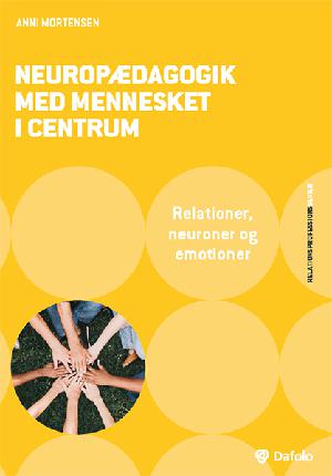 Neuropædagogik med mennesket i centrum : relationer, neuroner og emotioner