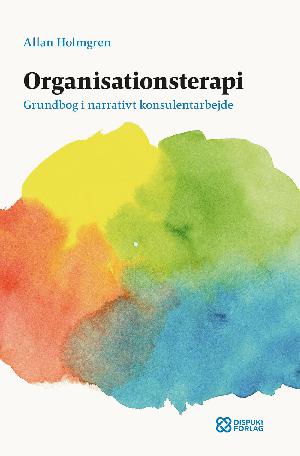Organisationsterapi : grundbog i narrativt konsulentarbejde