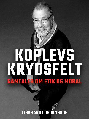 Koplevs Krydsfelt : samtaler om etik og moral