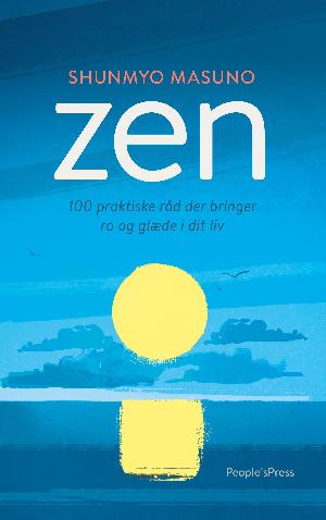 Zen : 100 praktiske råd der bringer ro og glæde i dit liv