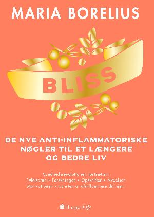 Bliss : de nye anti-inflammatoriske nøgler til et længere og bedre liv