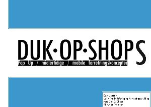 Duk-op-shops : pop up, midlertidige, mobile forretningskoncepter : bog-magasin. Vol 3 : Markedsføring og forretningsudvikling med duk op shops