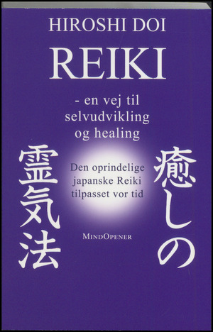 Reiki : en vej til selvudvikling og healing : den traditionelle, japanske Reiki-metode tilpasset samtiden