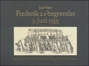 Frederik 2.s begravelse 5. juni 1588 : 21 grafiske blade af Frans Hogenberg og Simon Novellanus