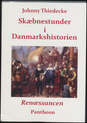 Skæbnestunder i Danmarkshistorien - renæssancen