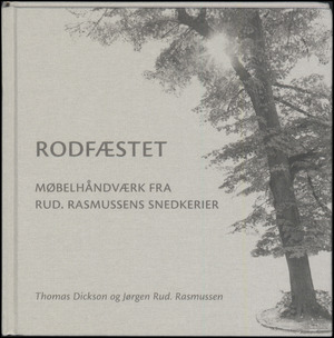 Rodfæstet : møbelhåndværk fra Rud. Rasmussens Snedkerier