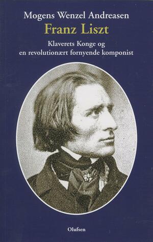 Franz Liszt : klaverets konge og en revolutionært fornyende komponist