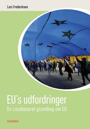 EU's udfordringer : en casebaseret grundbog om EU