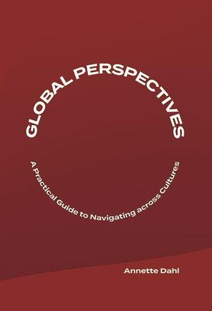 Global perspectives : a practical guide to navigating across cultures