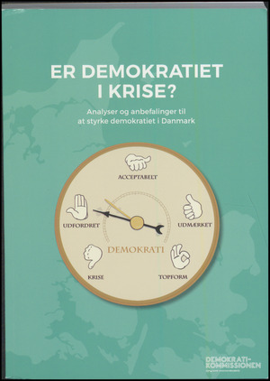 Er demokratiet i krise? : analyser og anbefalinger til at styrke demokratiet i Danmark
