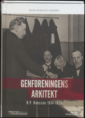 Genforeningens arkitekt : H.P. Hanssen 1914-1936