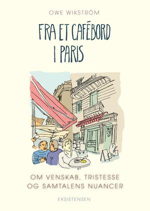 Fra et cafébord i Paris : om venskab, tristesse og samtalens nuancer