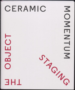 Ceramic momentum : staging the object