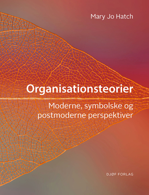 Organisationsteorier : moderne, symbolske og postmoderne perspektiver