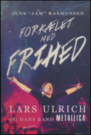 Forkælet med frihed : Lars Ulrich - og hans band Metallica