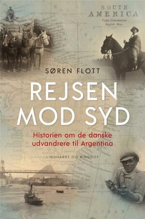Rejsen mod syd : historien om de danske udvandrere til Argentina