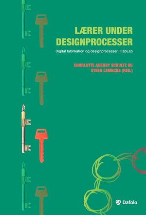Lærer under designprocesser : digital fabrikation og designprocesser i FabLab