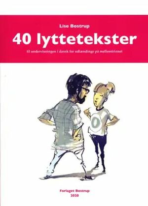 40 lyttetekster til undervisningen i dansk for udlændinge på mellemtrinnet