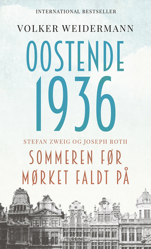 Oostende 1936 : Stefan Zweig og Joseph Roth : sommeren før mørket faldt på