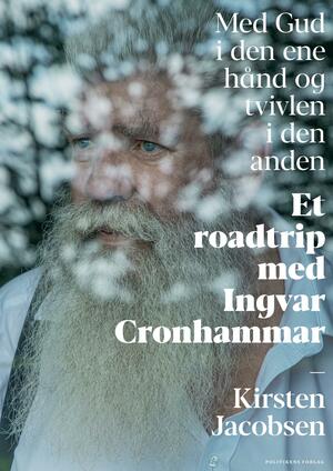 Med Gud i den ene hånd og tvivlen i den anden : et roadtrip med Ingvar Cronhammar