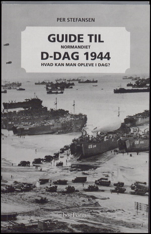 Guide til Normandiet - D-dag 1944 : hvad kan man opleve i dag?