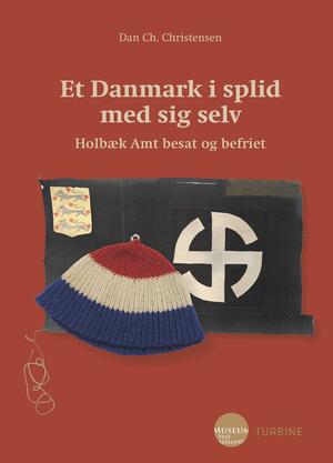 Et Danmark i splid med sig selv : Holbæk Amt besat og befriet
