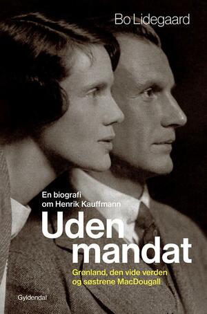 Uden mandat : en biografi om Henrik Kauffmann