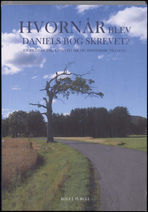 Hvornår blev Daniels Bog skrevet? : en filologisk, lingvistisk og historisk tilgang