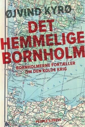Det hemmelige Bornholm : bornholmerne fortæller om den kolde krig