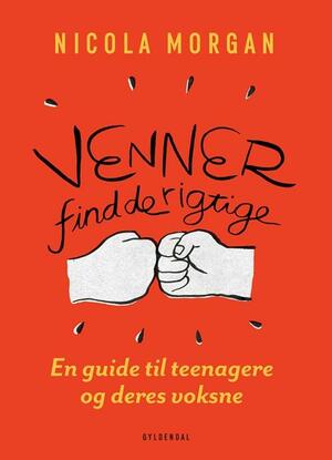Venner - find de rigtige : en guide til teenagere og deres voksne