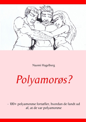 Polyamorøs? : 100+ polyamorøse fortæller, hvordan de fandt ud af, at de er polyamorøse