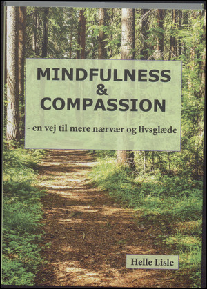 Mindfulness & compassion : en vej til mere nærvær og livsglæde