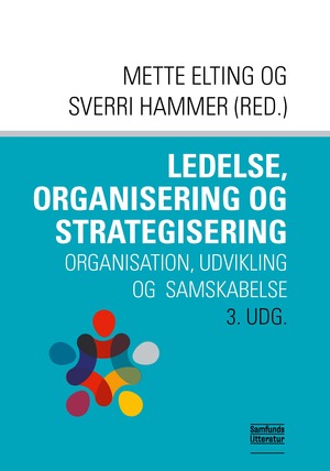Ledelse, organisering og strategisering : organisation, udvikling og samskabelse
