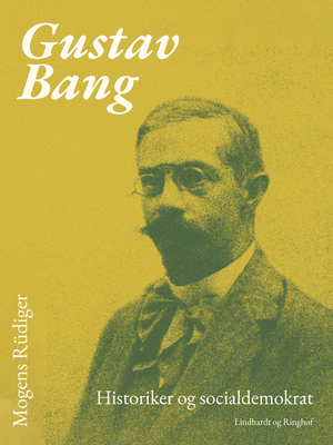 Gustav Bang : historiker og socialdemokrat