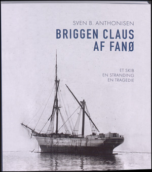 Briggen Claus af Fanø : et skib, en stranding, en tragedie
