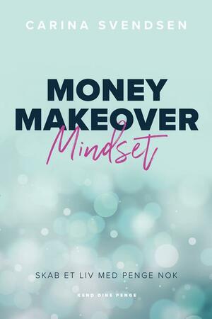 Money makeover mindset : skab et liv med penge nok