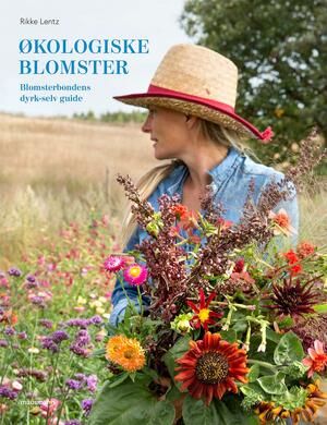 Økologiske blomster : blomsterbondens dyrk-selv-guide